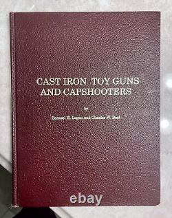 Cast Iron Toy Guns & Capshooters Samuel H. Logan & Charles W. Best Signed Book